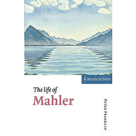 Peter Franklin: The Life of Mahler