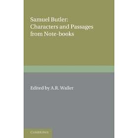 Samuel Butler: Samuel Butler: Characters and Passages from Note-Books