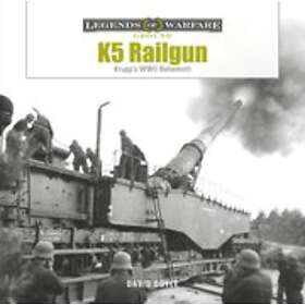 David Doyle: K5 Rail Gun: Krupp's WWII Behemoth