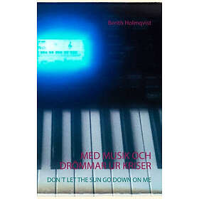 Berith Holmqvist: Med musik och drömmar ur kriser don't let the sun go down on me