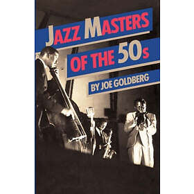 Joe Goldberg: Jazz Masters Of The 50s