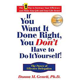 Donna M Genett: If You Want It Done Right, Don't Have to Do Yourself: The Power of Effective Delegation