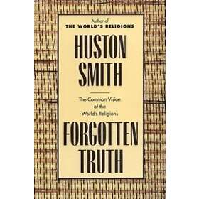 Huston Smith: Forgotten Truth