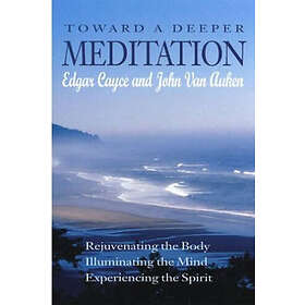 Edgar Cayce, John Van Auken: Toward a Deeper Meditation