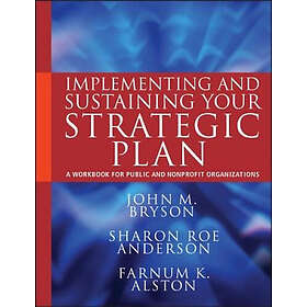 JM Bryson: Implementing and Sustaining Your Strategic Plan A Workbook for Public