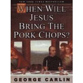 George Carlin: When Will Jesus Bring the Pork Chops?