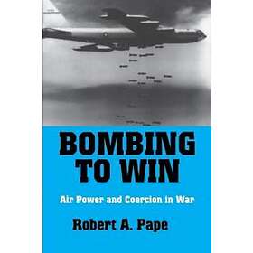 Robert A Pape: Bombing to Win