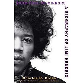 Charles R Cross: Room Full of Mirrors: A Biography Jimi Hendrix