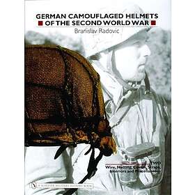 Radovic Branislav: German Camouflaged Helmets of the Second World War: Vol 2: Wire, Netting, Covers, Straps, Interiors, Miscellaneous