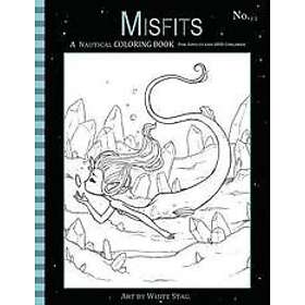 White Stag: Misfits A Nautical Coloring Book for Adults and Odd Children: Featuring Mermaids, Pirates, Ghost Ships, Sailors