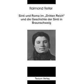 Raimond Reiter: Sinti und Roma im Dritten Reich die Geschichte der in Braunschweig