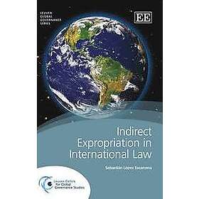 Sebastian Lopez Escarcena: Indirect Expropriation in International Law