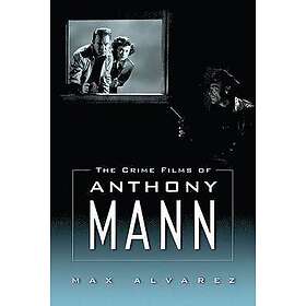 Max Alvarez: The Crime Films of Anthony Mann