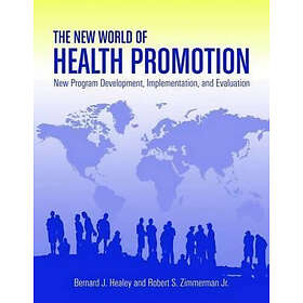 Bernard J Healey, Robert S Zimmerman Jr: The New World of Health Promotion: Program Development, Implementation, and Evaluation