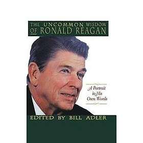 Bill Adler: The Uncommon Wisdom of Ronald Reagan