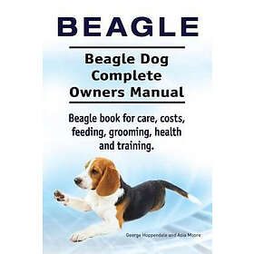 Asia Moore, George Hoppendale: Beagle. Beagle Dog Complete Owners Manual. book for care, costs, feeding, grooming, health and training..