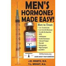 J M Swartz M D, Y L Wright M A: Men's Hormones Made Easy!: How to Treat Low Testosterone, Growth Hormone, Erectile Dysfunction, Bph, Andropa