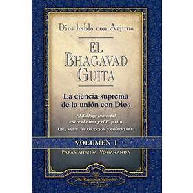 Paramahansa Yogananda: Dios Habla Con Arjuna: El Bhagavad Guita, Vol. 1: La Ciencia Suprema de Unin