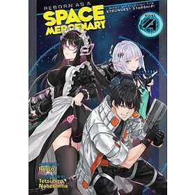 Ryuto: Reborn as a Space Mercenary: I Woke Up Piloting the Strongest Starship! (Light Novel) Vol. 4