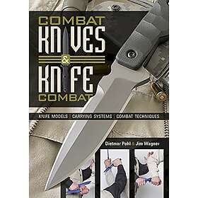 Dietmar Pohl, Jim Wagner: Combat Knives and Knife Combat: Models, Carrying Systems, Techniques