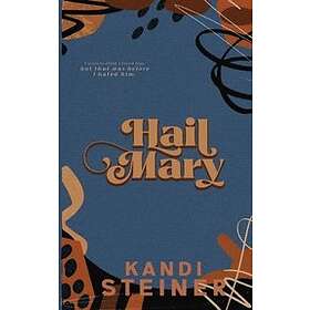 Kandi Steiner: Hail Mary
