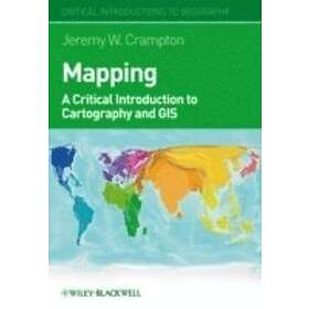 JW Crampton: Mapping A Critical Introduction to Cartography and GIS