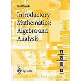 Geoffrey C Smith: Introductory Mathematics: Algebra and Analysis