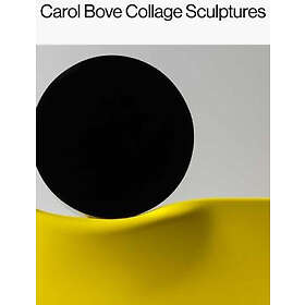 Carol Bove, Catherine Craft, Lisa Le Feuvre: Carol Bove: Collage Sculptures