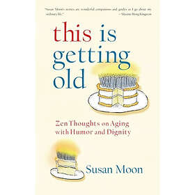 Susan Moon: This Is Getting Old