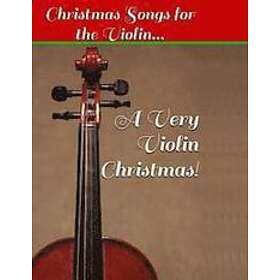 Aaron Chase: A Very Violin Christmas! Christmas Songs for the Violin...