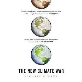 Michael E Mann: The New Climate War: Fight to Take Back Our Planet