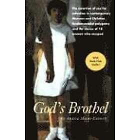 Andrea Moore-Emmett: God's Brothel: The Extortion of Sex for Salvation in Contemporary Mormon and Christian Fundamentalist Polygamy the Stor