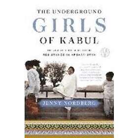 Jenny Nordberg: The Underground Girls of Kabul: In Search a Hidden Resistance in Afghanistan