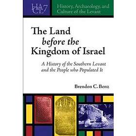 Brendon C Benz: The Land Before the Kingdom of Israel