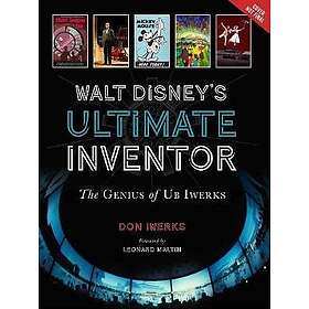 Don Iwerks: Walt Disney's Ultimate Inventor