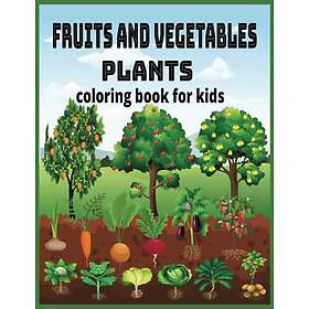 Coloring Book Fruits and Vegetables plants for kids: A for kids featuring fruits