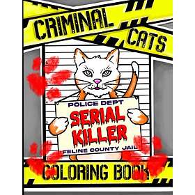 Coloring Book Serial Killer Cats : A True Crime Humor of Funny Cats for Adults, Teens and Kids