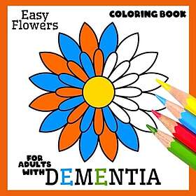 Coloring Book for Adults with Dementia:Easy Flowers,: Simple s Series for Beginners, Seniors, (Dementia, Alzheimer's, Parkinson's ... or mot