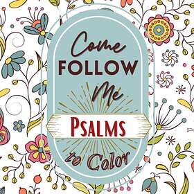 Coloring Book Come Follow Me : The Psalms in Color Inspirational for Adults