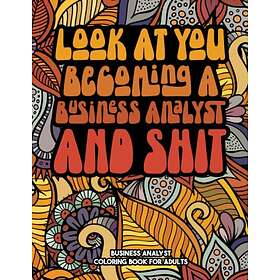 Coloring Book Business Analyst : A Snarky & Sweary Adult For Business Analyst: Funny Business Analyst Coworker , Business ... Business Analy