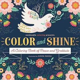 Coloring Book Zendoodle Presents: Color & Shine: A of Peace and Gratitude