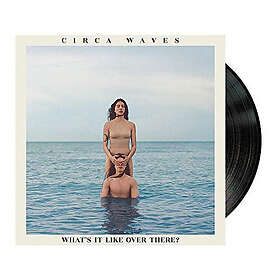Circa Waves What's It Like Over There? LP