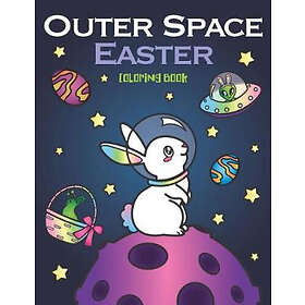 Animal Outer Space Easter Coloring Book: of Astronauts, Egg Galaxy Planets, UFO 