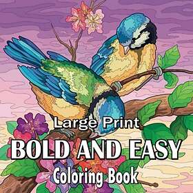 Bold And Easy Large Print Coloring Book: Simple Adult Coloring Book for Stress Relief and Relaxation. Animals, Flowers, Mandalas and many mo