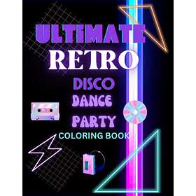 Ultimate Retro Disco Dance Party Coloring Book