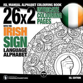 SiGN Legendarymedia Fingeralphabet Org (Other) 26x2 Intricate Colouring Pages with the Irish Language Alphabet: ISL Manual Alphabet Book ( C