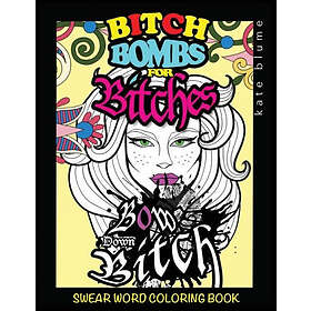 Page Addie Kate Blume Swear Word Coloring Book: Bitch-Bombs For Bitches (Swear B