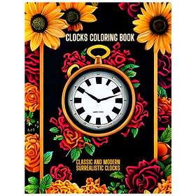 Classic Clocks Coloring Book: And Modern Surrealistic Clocks