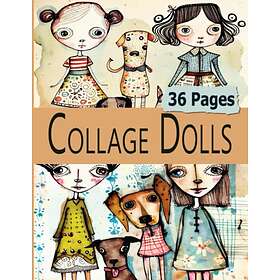 Whimsical Collage Dolls: 38 Pages of Weird Watercolor Girls and Dogs For Art, Altered Books and Abstract Collage Paper Crafts