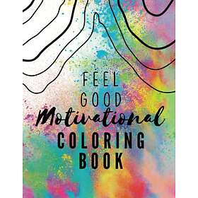 Feel Good Motivational Coloring Book